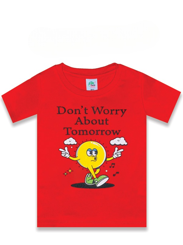 Don’t Worry About Tomorrow Kids T Shirts